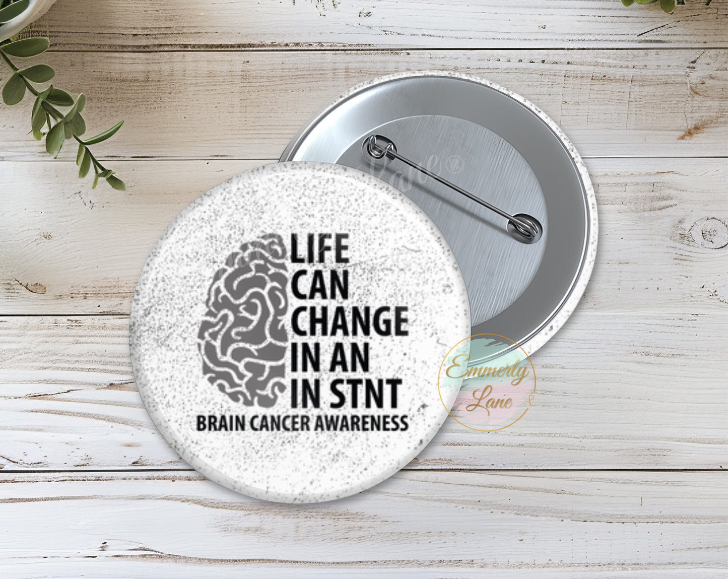 Brain Cancer Awareness Life can change in an in stint Button Pin