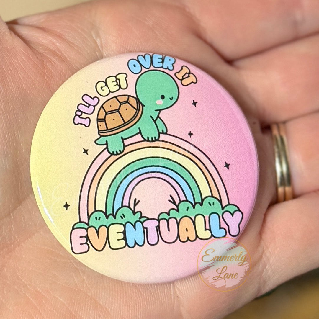 I'll get over eventually Button Pin