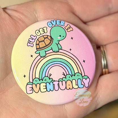 I'll get over eventually Button Pin