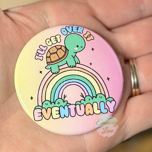 I'll get over eventually Button Pin
