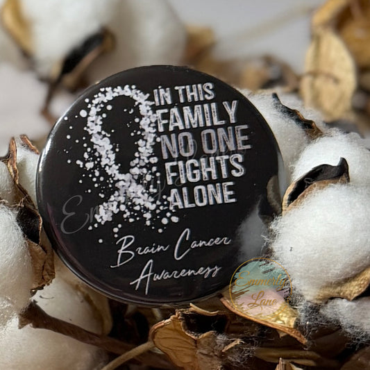 In this family no one fights alone Brain Cancer Awareness Button Pin