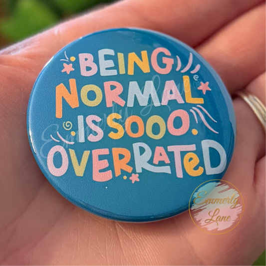 Being normal is a bit overrated Button Pin