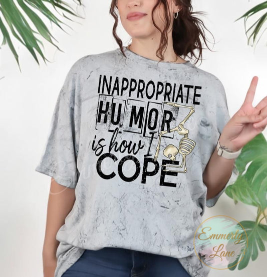 Inapprociate Humor Is How I Cope Shirt