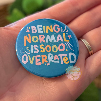 Being normal is a bit overrated Button Pin