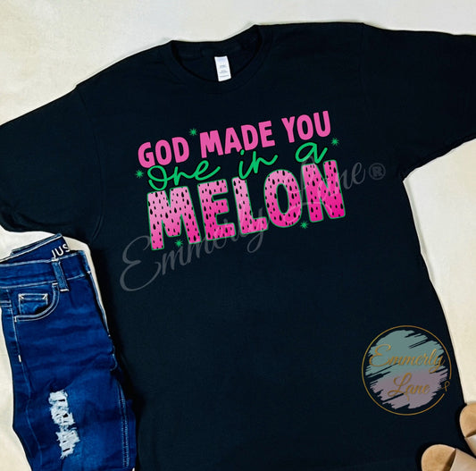 God made you one in a melon Tee