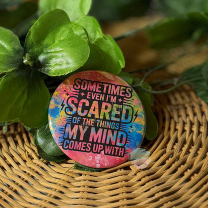 Sometimes Even I'm Scared Button Pin