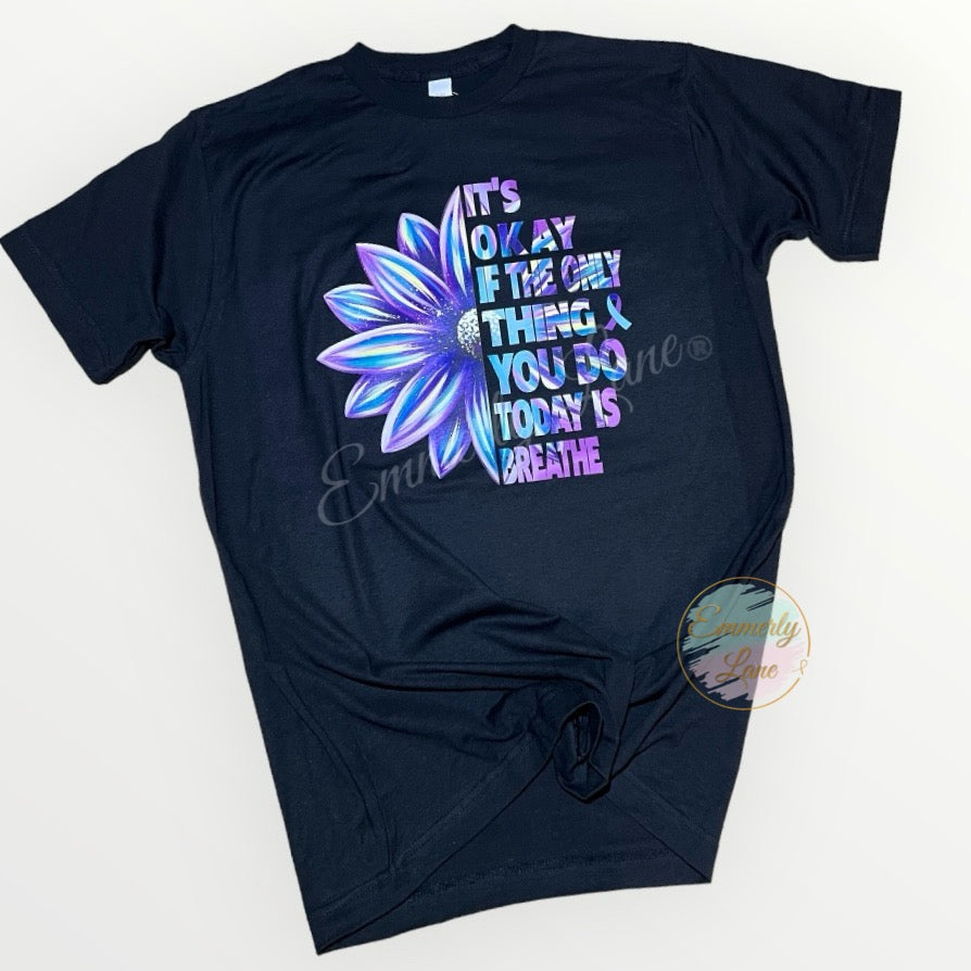 It's okay if the only thing....breathe Tee