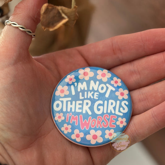 I'm not like other girls I'm Worse Holographic Button Pin
