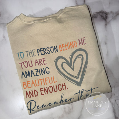 To the person behind me Sweatshirt