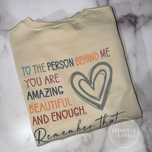 To the person behind me Sweatshirt