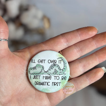 I'll get over it Button Pin