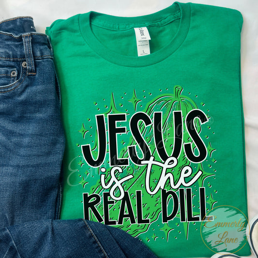 Jesus is the real dill Tee