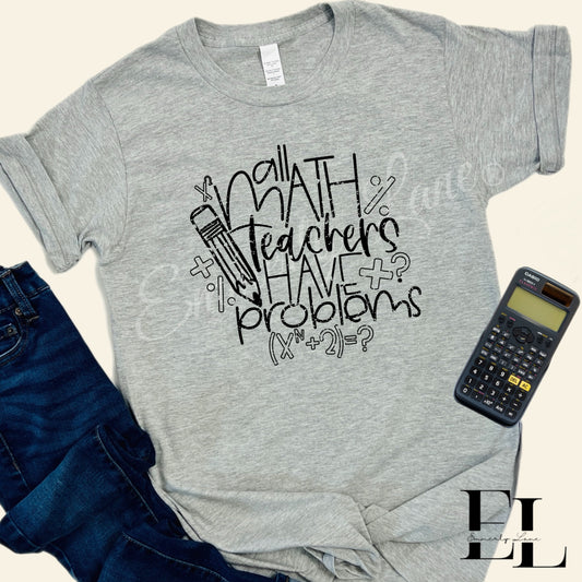 All Math Teachers Have Problems Shirt