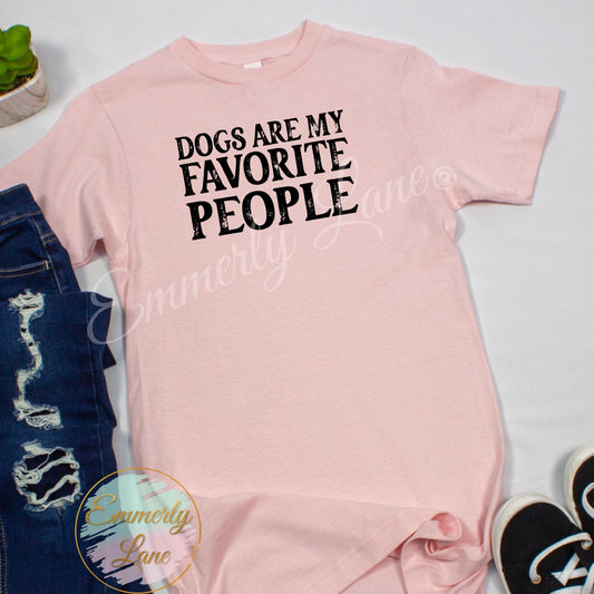 Dogs are my favorite people Tee