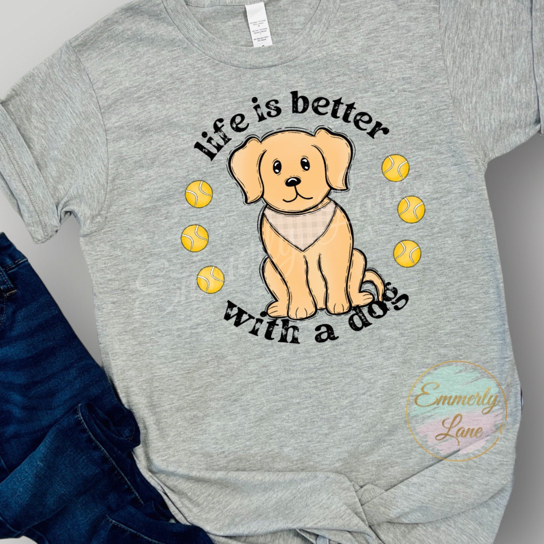 Life is better with a dog Tee