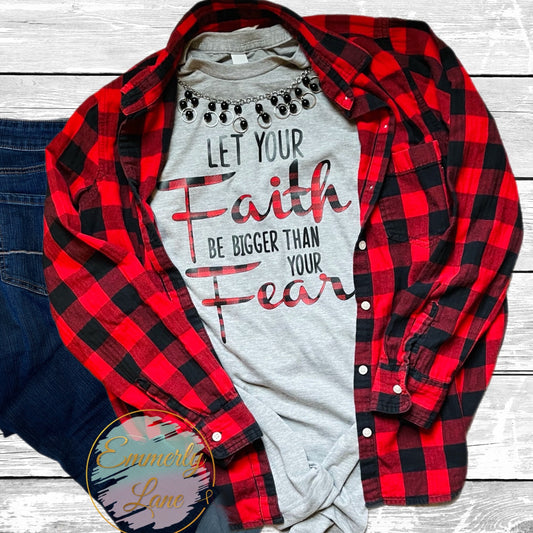 Let your faith be bigger than your fear Shirt