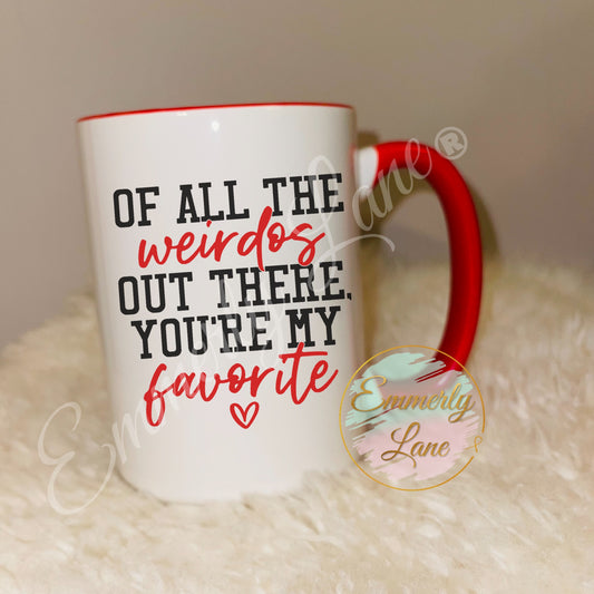 Out of all the weirdos out there 15oz Ceramic Mug