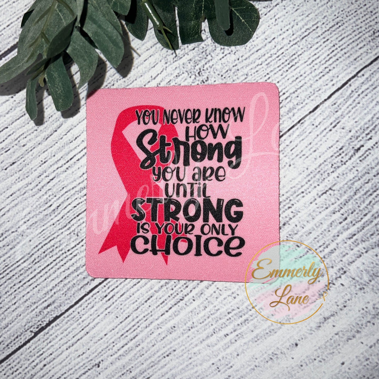 You never know how strong you are Breast Cancer Awareness Coaster