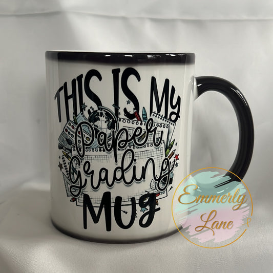 This is my paper grading Mug  11oz Ceramic Color Changing Mug