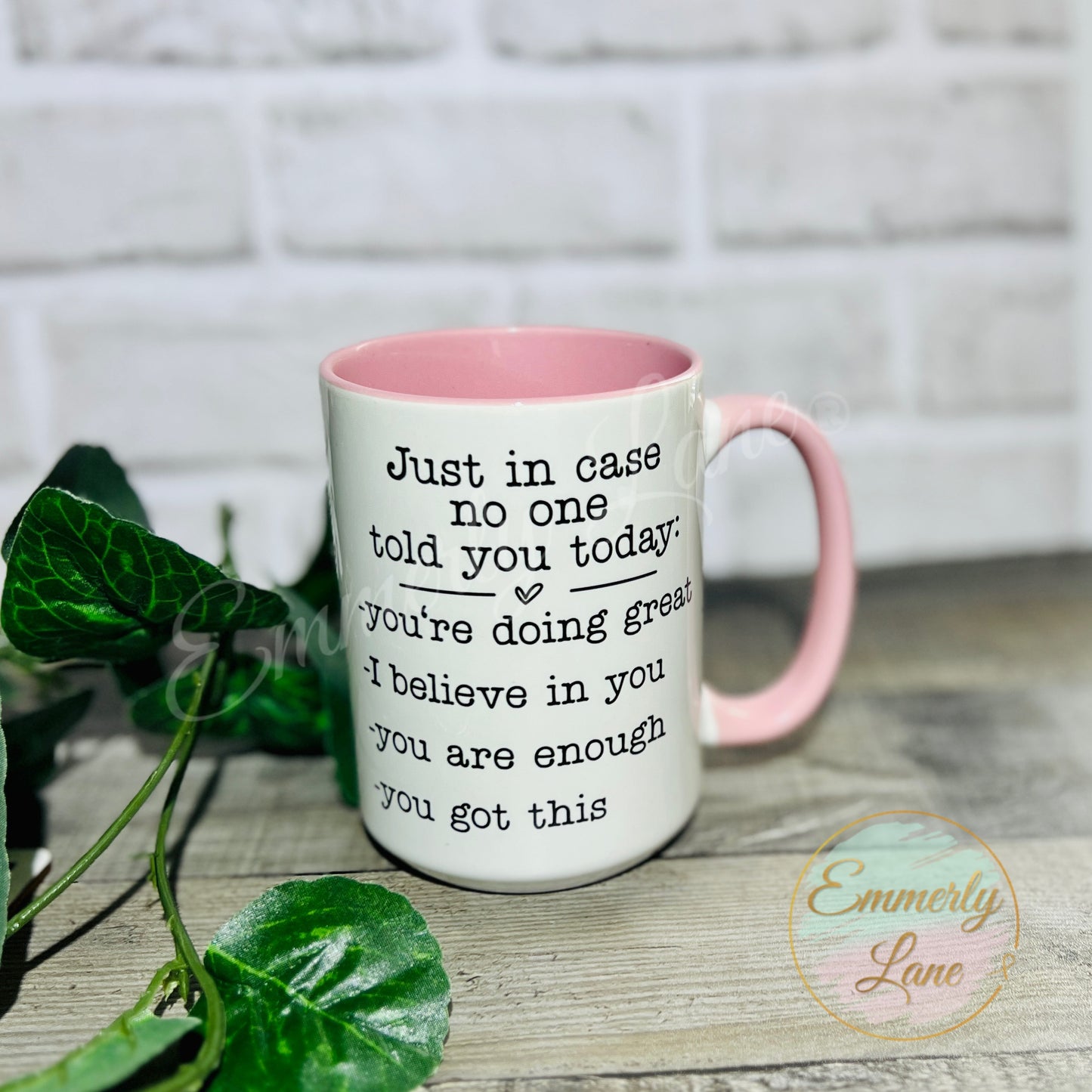 Just in case no one told you today 15oz Ceramic Mug