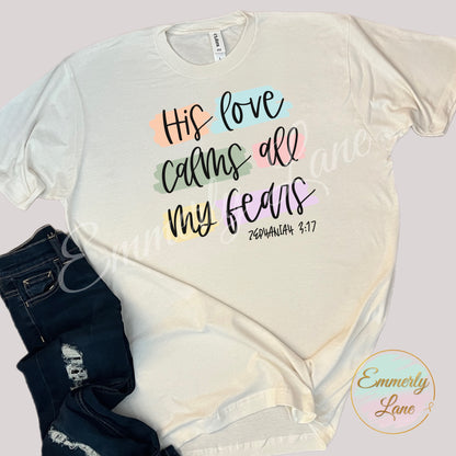 His love calms all my fears Tee