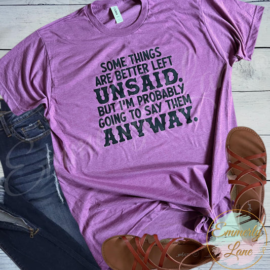 Some things are better left unsaid Tee