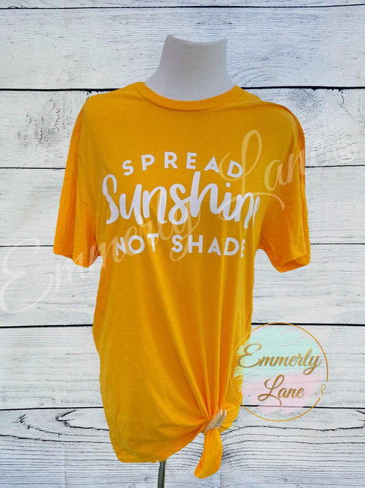 Spread Sunshine not Shade Tee