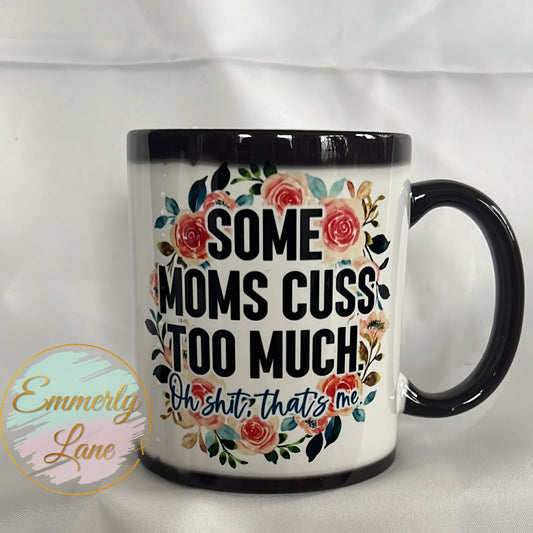 Some Moms Cuss Too Much 11oz Ceramic Color Changing Mug